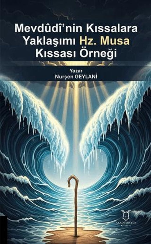 Mevdudi’nin Kıssalara Yaklaşımı: Hz. Musa Kıssası Örneği | Akademisyen Kitabevi (Ciltsiz)