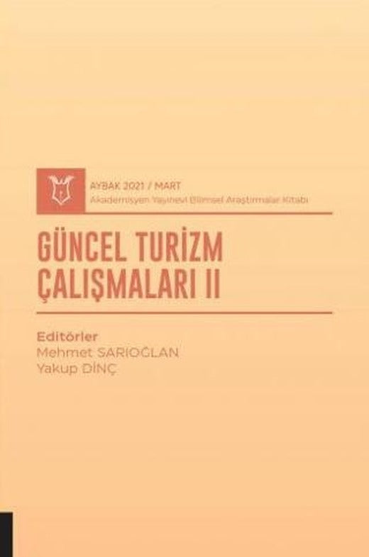 Güncel Turizm Çalışmaları II (AYBAK 2021 Mart) | Akademisyen Kitabevi (Ciltsiz)
