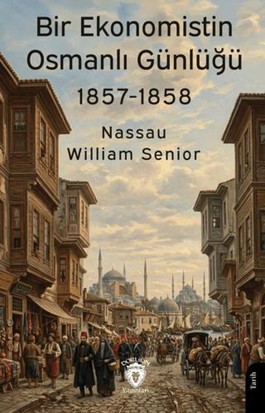 Bir Ekonomistin Osmanlı Günlüğü 1857-1858 | Dorlion Yayınları (Ciltsiz)