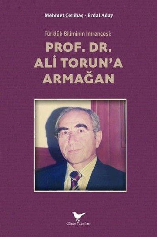 Türklük Biliminin İmrençesi: Prof. Dr Ali Torun'a Armağan | Günce Yayınları (İnce Kapak)