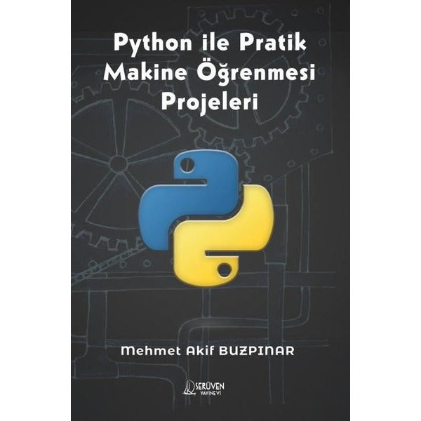 Python İle Pratik Makine Öğrenmesi Projeleri | Serüven Yayınevi (İnce Kapak)