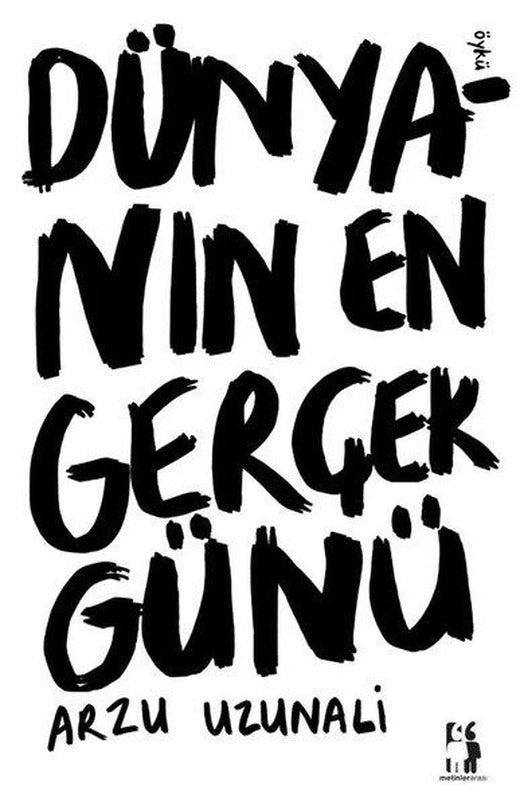 Dünyanın En Gerçek Günü | Metinlerarası Kitap (İnce Kapak)