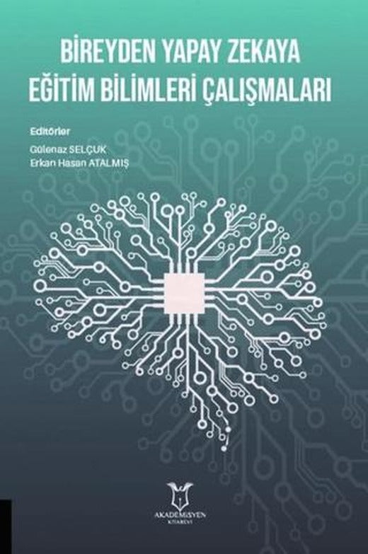 Bireyden Yapay Zekaya Eğitim Bilimleri Çalışmaları | Akademisyen Kitabevi (Ciltsiz)