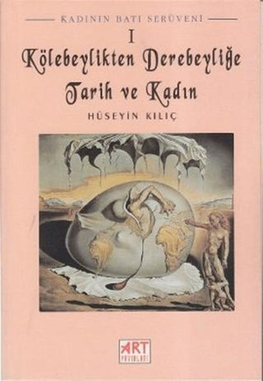 Kadının Batı Serüveni 1: Kölebeylikten Derebeyliğe Tarih ve Kadın | Art Basın Yayın Hizmetleri (Ciltsiz)