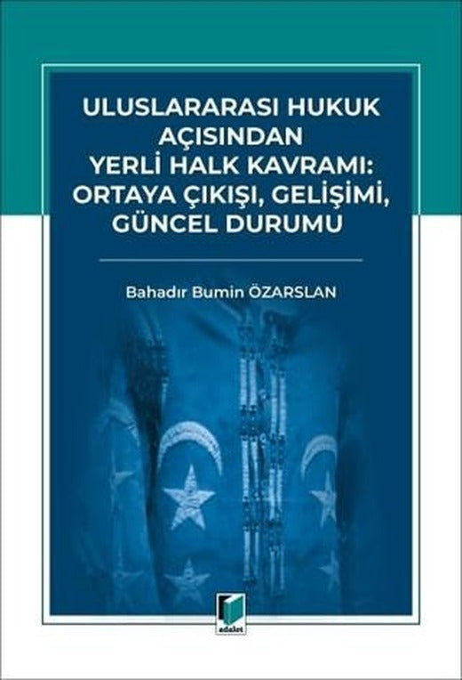 Uluslararası Hukuk Açısından Yerli Halk Kavramı: Ortaya Çıkışı, Gelişimi, Güncel Durumu
