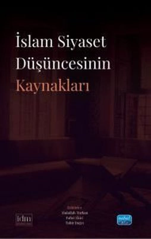 İslam Siyaset Düşüncesinin Kaynakları | Nobel Akademik Yayıncılık (İnce Kapak)