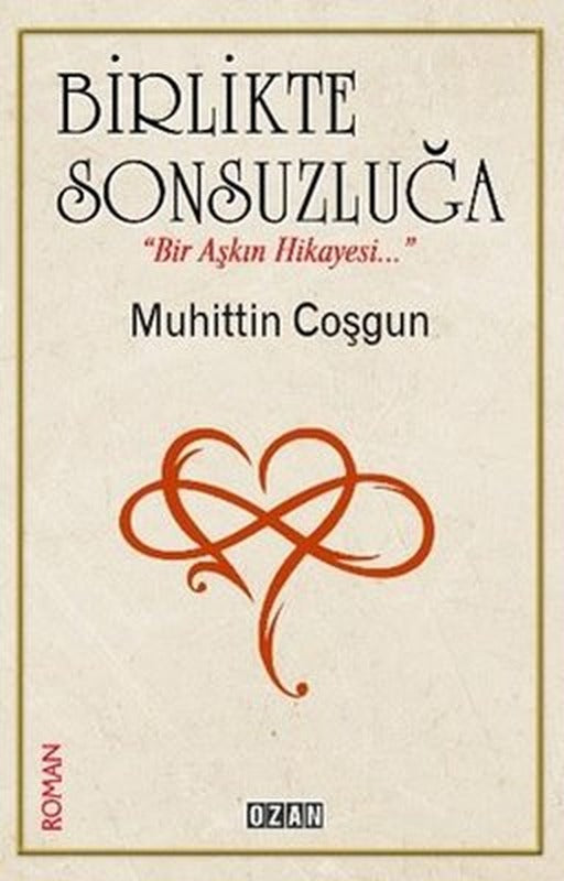 Birlikte Sonsuzluğa - Bir Aşkın Hikayesi | Ozan Yayıncılık (İnce Kapak)