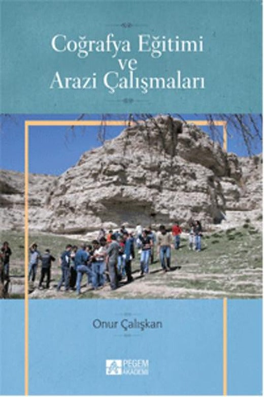 Coğrafya Eğitimi Ve Arazi Çalışmaları | Pegem Akademi Yayıncılık - Eğitim Dizisi (İnce Kapak)