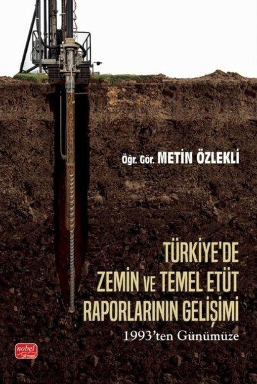 Türkiye'de Zemin ve Temel Etüt Raporlarının Gelişimi - 1993'ten Günümüze | Nobel Bilimsel Eserler (İnce Kapak)