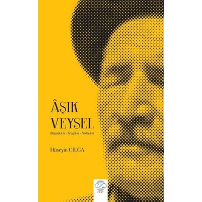 Aşık Veysel: Bilgelikleri-Sezgileri-Nükteleri | Post Yayınların