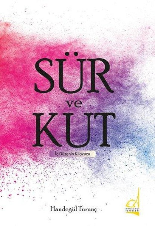 Sür ve Kut - İç Düzenin Kılavuzu | Boğaziçi Yayınları (İnce Kapak)