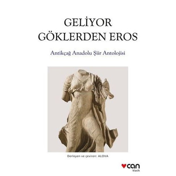 Geliyor Göklerden Eros - Antikçağ Anadolu Şiir Antolojisi | Can Yayınları