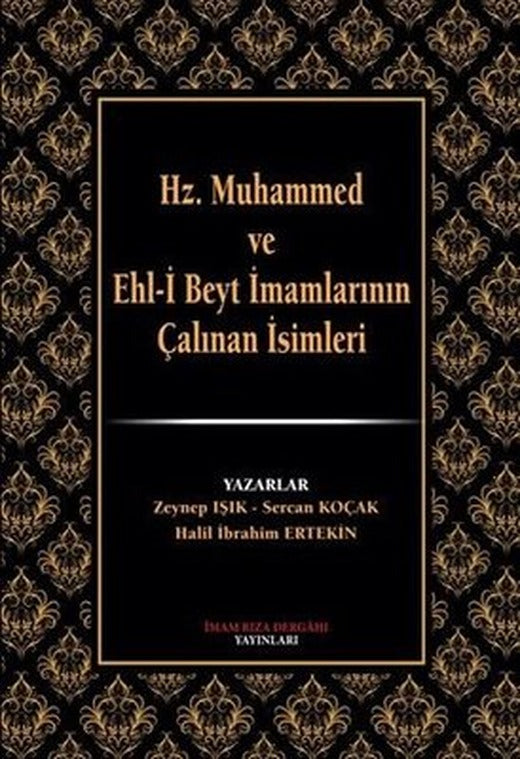 Hz.Muhammed ve Ehl-i Beyt İmamlarının Çalınan İsimleri | İmam Rıza Dergahı Yayınları (Ciltli)