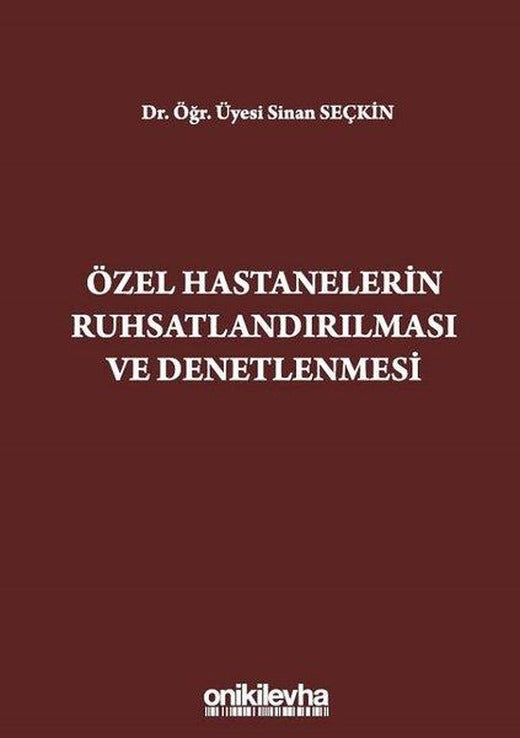 Özel Hastanelerin Ruhsatlandırılması ve Denetlenmesi | On İki Levha Yayıncılık (İnce Kapak)