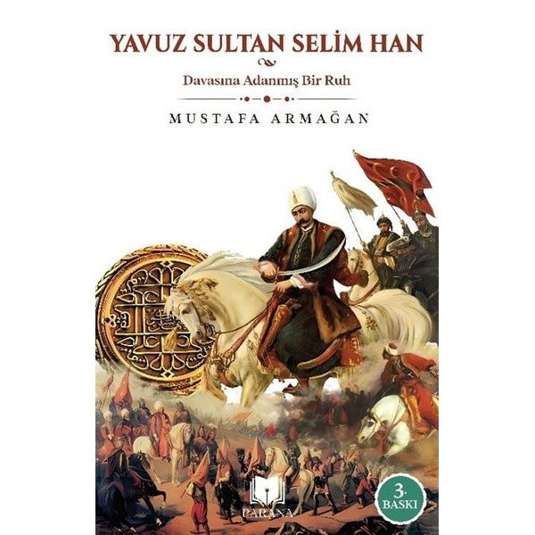 Yavuz Sultan Selim Han - Davasına Adanmış Bir Ruh | Parana (İnce Kapak)