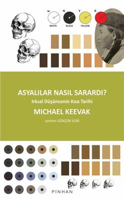 Asyalılar Nasıl Sarardı? Irksal Düşüncenin Kısa Tarihi | Pinhan Yayıncılık (İnce Kapak)