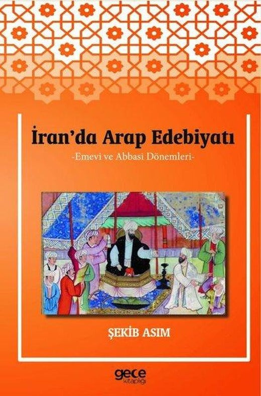 İran'da Arap Edebiyatı - Emevi ve Abbasi Dönemleri | Gece Kitaplığı (İnce Kapak)