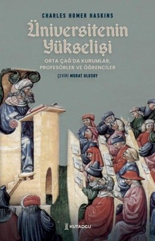 Üniversitenin Yükselişi - Orta Çağ'da Kurumlar Profesörler ve Öğrenciler | Kutadgu Yayınları