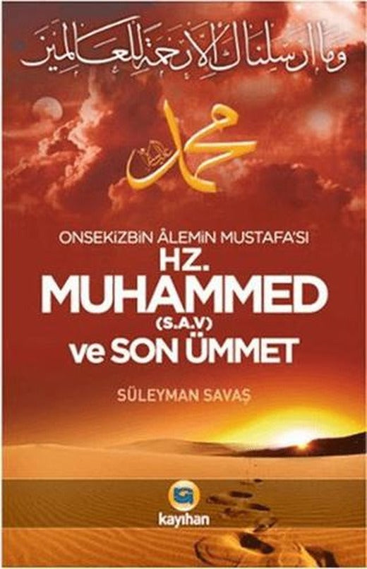 Onsekizbin Alemin Mustafa’sı Hz. Muhammed ve Son Ümmet | Kayıhan Yayınları (Ciltsiz)