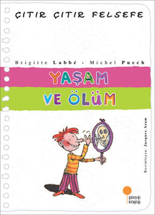 Çıtır Çıtır Felsefe 17 - Yaşam ve Ölüm | Günışığı Yayınları