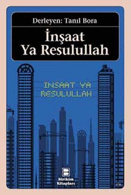 İnşaat Ya Resulullah | Birikim Yayınları - Birikim Dizisi (İnce Kapak)