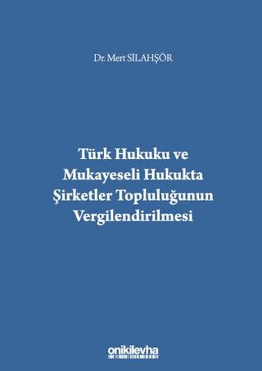 Türk Hukuku ve Mukayeseli Hukukta Şirketler Topluluğunun Vergilendirilmesi | On İki Levha Yayınları (Ciltsiz)