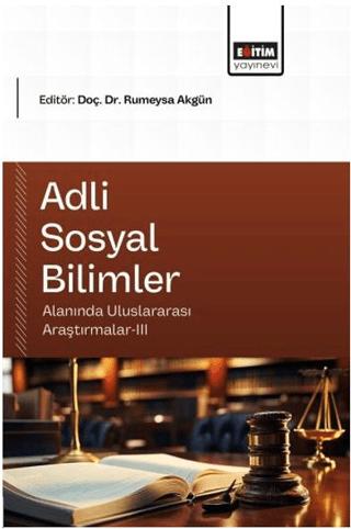 Adli Sosyal Bilimler Alanında Uluslararası Araştırmalar - 3 | Eğitim Yayınevi - Bilimsel Eserler (Ciltsiz)  - Resim 1