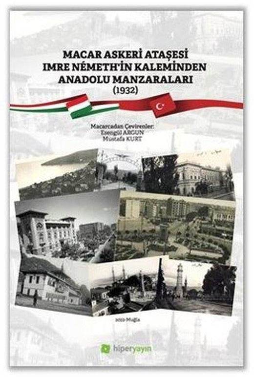 Macar Askeri Ataşesi Imre Nemeth'in Kaleminden Anadolu Manzaraları 1932 | Hiperlink (İnce Kapak)