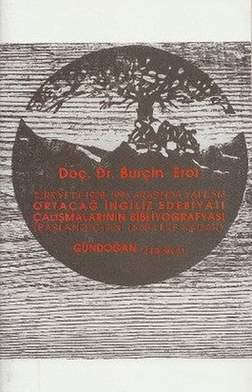 Türkiye'de 1928-1993 Arasında Yapılan Ortaçağ İngiliz Edebiyatı Çalışmalarının Bibliyografyası | Gündoğan Yayınları