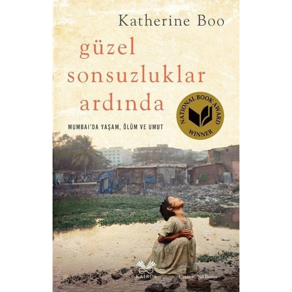 Güzel Sonsuzluklar Ardında - Mumbai'da Yaşam Ölüm ve Umut | Kairos Kitap (İnce Kapak)