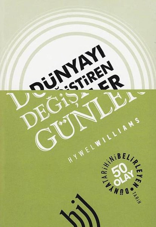 Dünyayı Değiştiren Günler: Dünya Tarihini Belirleyen 50 Olay | Hil Yayınları (İnce Kapak)