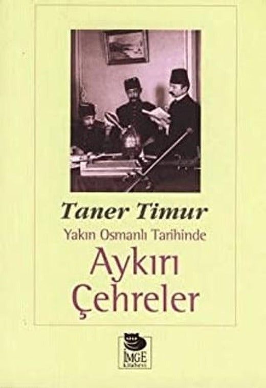 Aykırı Çehreler Yakın Osmanlı Tarihinde | İmge Kitabevi Yayınları (Ciltsiz)