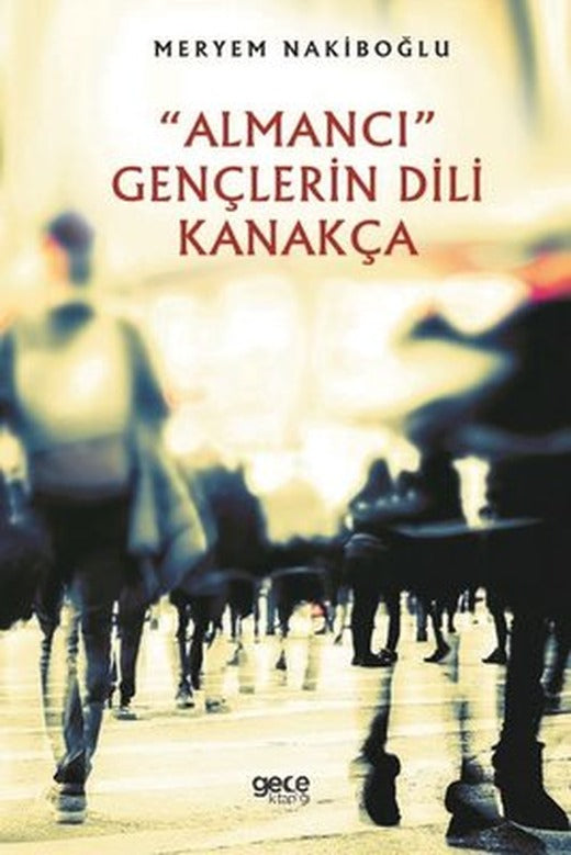 Almancı Gençlerin Dili Kanakça | Gece Kitaplığı