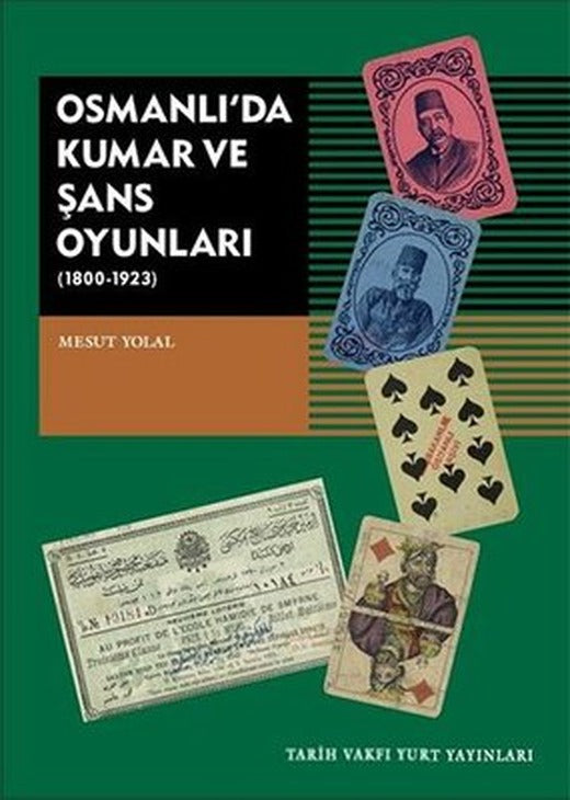 Osmanlı'da Kumar ve Şans Oyunları 1800-1923 | Tarih Vakfı Yurt Yayınları