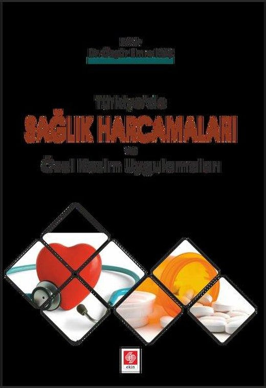 Türkiye'de Sağlık Harcamaları ve Özel Kesim Uygulamaları | Ekin Basım Yayın (İnce Kapak)