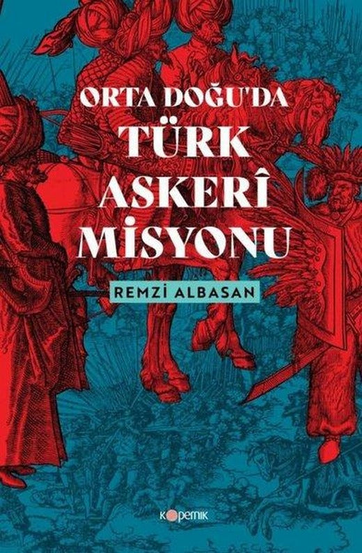 Ortadoğu'da Türk Askeri Misyonu | Kopernik Kitap (İnce Kapak)