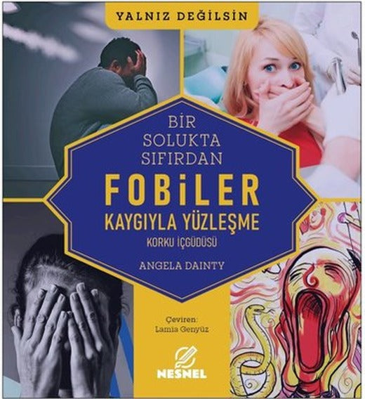 Bir Solukta Sıfırdan Fobiler: Kaygıyla Yüzleşme - Korku İç Güdüsü | Nesnel Yayınları (İnce Kapak)