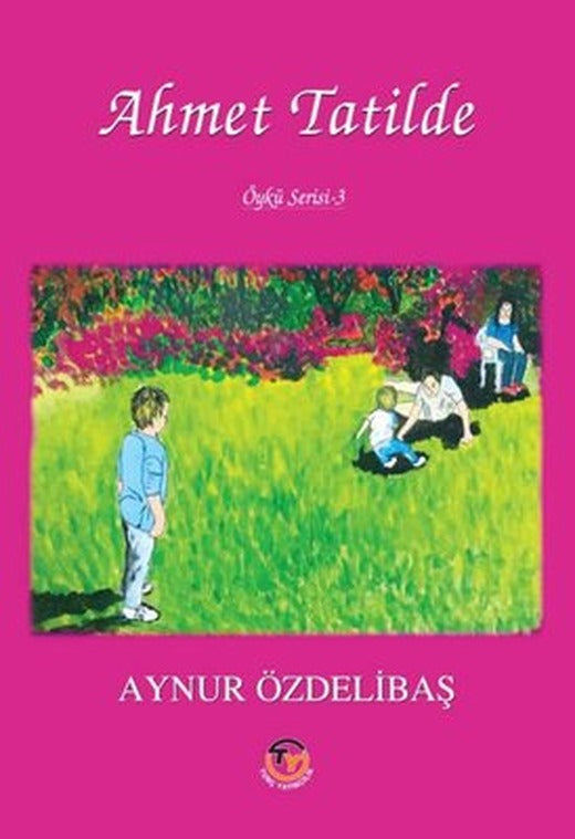 Ahmet Tatilde - Öykü Serisi 3 | Tunç Yayıncılık