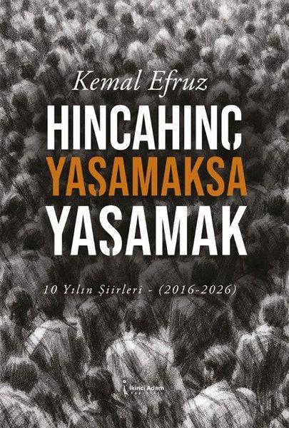Hıncahınç Yaşamaksa Yaşamak - 10 Yılın Şiirleri 2016 - 2026 | İkinci Adam Yayınları (İnce Kapak)  - Resim 1