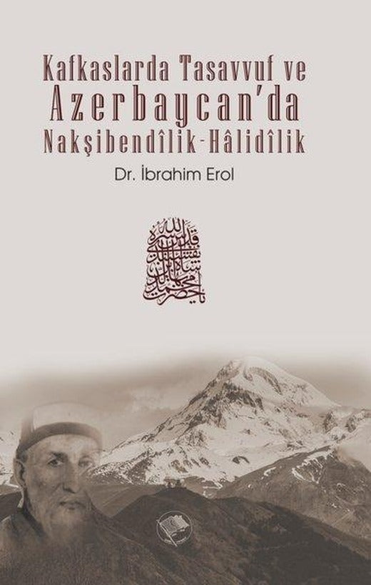 Kafkaslarda Tasavvuf ve Azerbaycan'da Nakşibendili k -Halidilik | Şamil Yayıncılık (İnce Kapak)