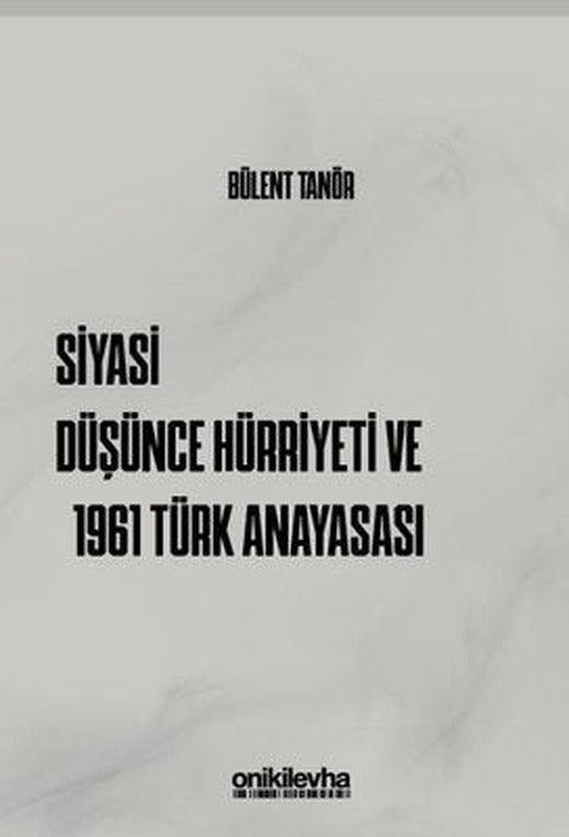 Siyasi Düşünce Hürriyeti ve 1961 Türk Anayasası | On İki Levha Yayıncılık