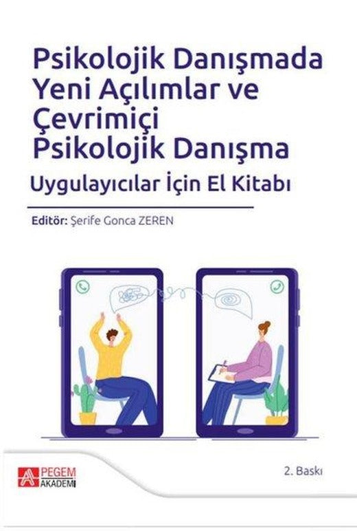 Psikolojik Danışmada Yeni Açılımlar ve Çevrimiçi Psikolojik Danışma Uygulayıcılar İçin El Kitabı | Pegem Akademi Yayıncılık (İnce Kapak)
