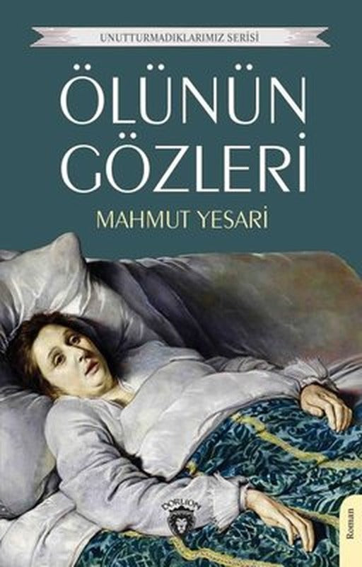 Ölünün Gözleri - Unutturmadıklarımız Serisi | Dorlion Yayınevi