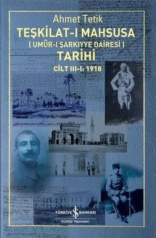 Teşkilat-ı Mahsusa Tarihi Cilt 3-1: 1918 | İş Bankası Kültür Yayınları