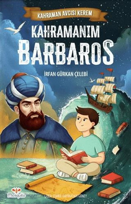 Kahraman Avcısı Kerem – Kahramanım Barbaros | Mosquito Yayınları (Ciltsiz)