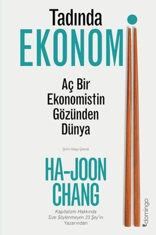 Tadında Ekonomi: Aç Bir Ekonomistin Gözünden Dünya | Domingo Yayınevi (İnce Kapak)