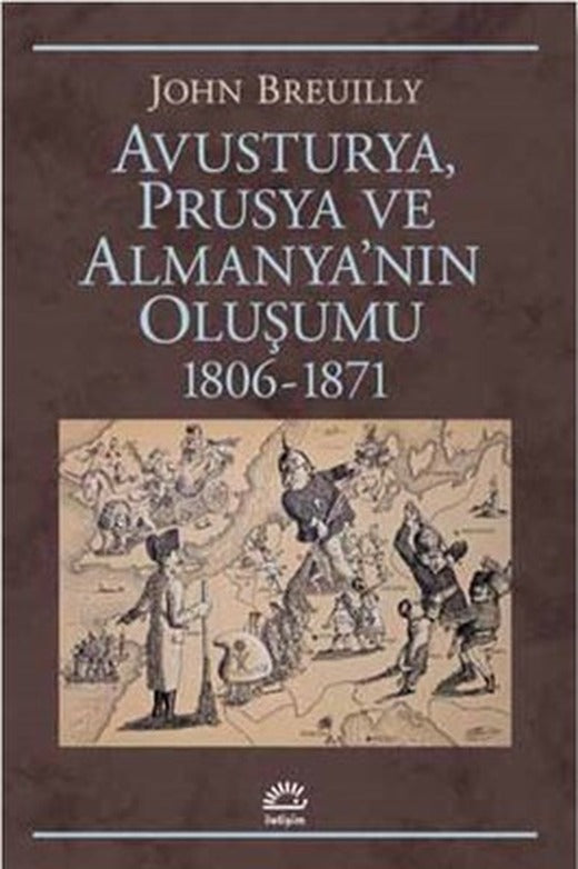 Avusturya Prusya ve Almanya'nın Oluşumu 1806-1871 | İletişim Yayınları