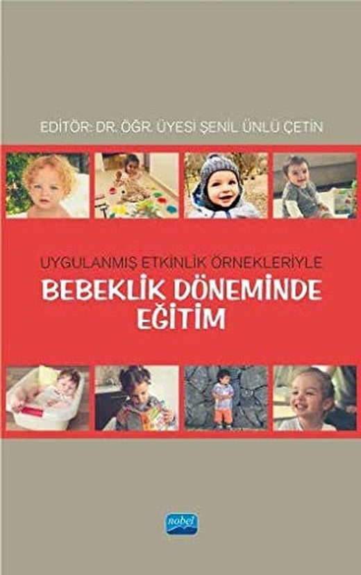 Uygulanmış Etkinlik Örnekleriyle Bebeklik Döneminde Eğitim | Nobel Akademi Yayıncılık