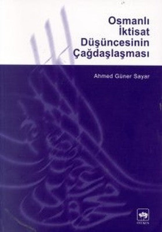 Osmanlı İktisat Düşüncesinin Çağdaşlaşması | Ötüken Yayınları