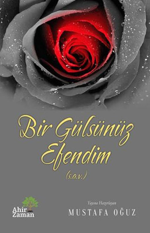 Bir Gülsünüz Efendim (s.a.s)
